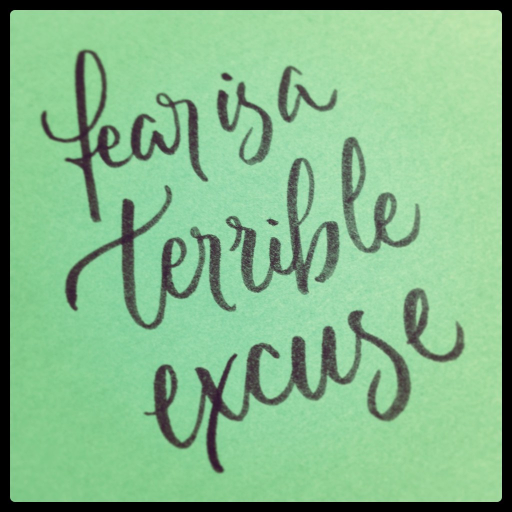 Fear is a Terrible Excuse Calligraphy